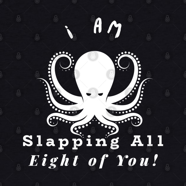 Funny and Snarky Octopus Slapping White Lettering by BrinySaltyMerch_co